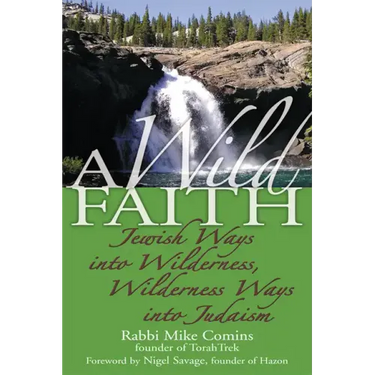 A Wild Faith: Jewish Ways Into Wilderness, Wilderness Ways Into Judaism