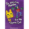 The Addiction Monster and the Square Cat