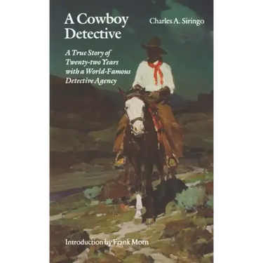 A Cowboy Detective: A True Story of Twenty-Two Years with a World-Famous Detective Agency
