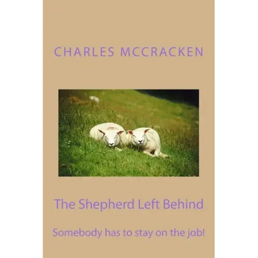 The Shepherd Left Behind: Somebody has to stay on the job!