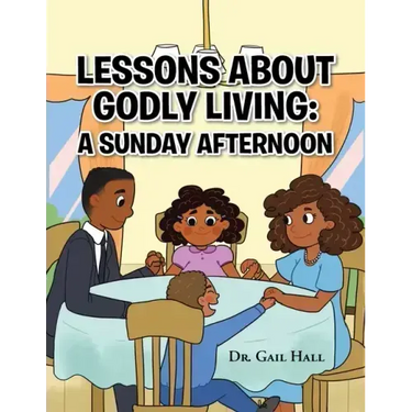 Lessons About Godly Living: A Sunday Afternoon: To the Glory and Honor of the Almighty God