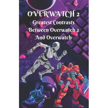 Overwatch #2: Greatest Contrasts Between Overwatch 2 And Overwatch