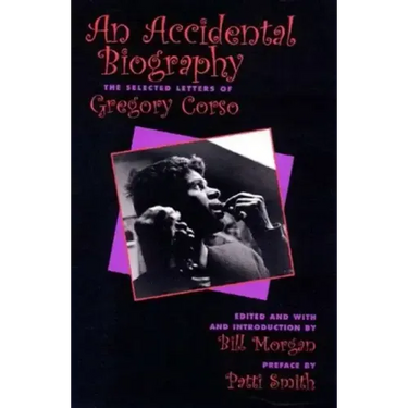 An Accidental Autobiography: The Selected Letters of Gregory Corso