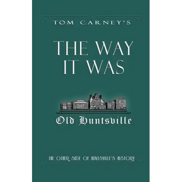 The Way It Was: The Other Side of Huntsville's History