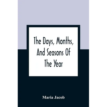 The Days, Months, And Seasons Of The Year: Explained To The Little People Of England