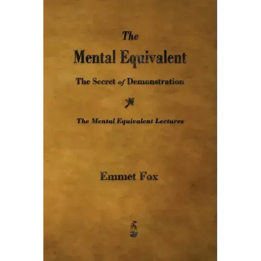 The Mental Equivalent: The Secret of Demonstration