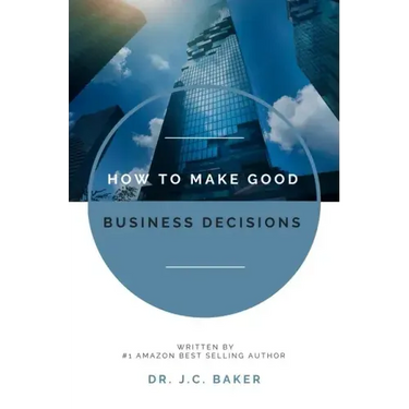 How to Make Good Business Decisions