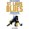 The Ultimate Saint Louis Blues Trivia Book: A Collection of Amazing Trivia Quizzes and Fun Facts for Die-Hard Blues Fans!