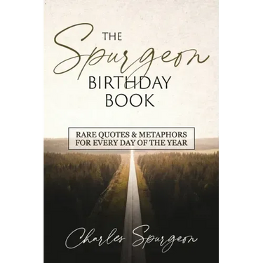 The Spurgeon Birthday Book: Rare Quotes and Metaphors for Every Day of the Year