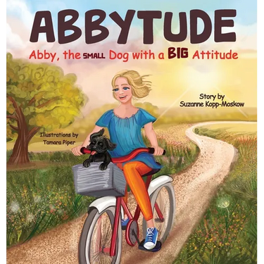 Abbytude: Abby, the Small Dog with a Big Attitude