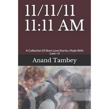 11/11/11 11: 11 AM: A Collection Of Short Love Stories, Made With Love