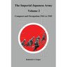 The Imperial Japanese Army Volume 2: Conquest and Occupation 1941 to 1945