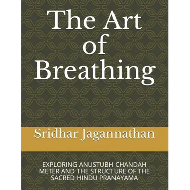 The Art of Breathing: Exploring Anustubh Chandah Meter and the Structure of the Sacred Hindu Pranayama