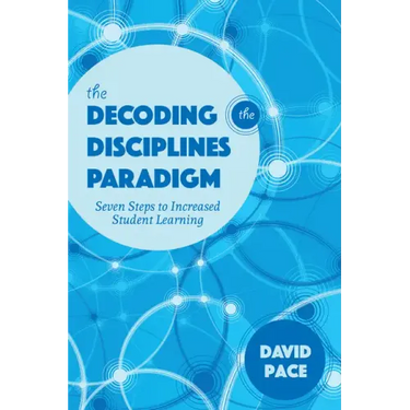 The Decoding the Disciplines Paradigm: Seven Steps to Increased Student Learning