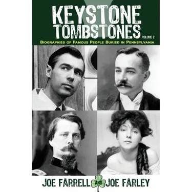Keystone Tombstones - Volume 2: Biographies of Famous People Buried in Pennsylvania
