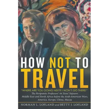How Not to Travel: "Where are you going next? I won't go there!"
