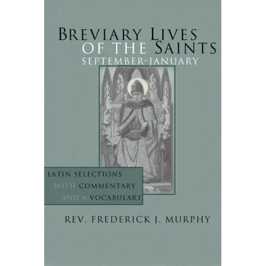 Breviary Lives of the Saints: September - January: Latin Selections with Commentary and a Vocabulary
