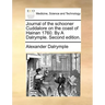Journal of the Schooner Cuddalore on the Coast of Hainan 1760. by a Dalrymple. Second Edition.