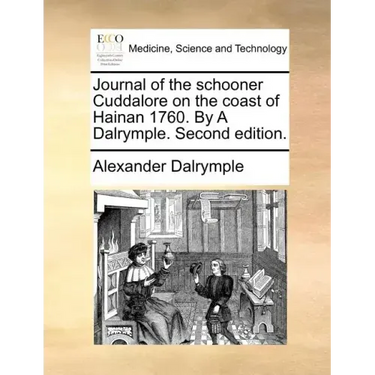 Journal of the Schooner Cuddalore on the Coast of Hainan 1760. by a Dalrymple. Second Edition.