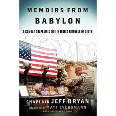 Memoirs from Babylon: A Combat Chaplain's Life in Iraq's Triangle of Death