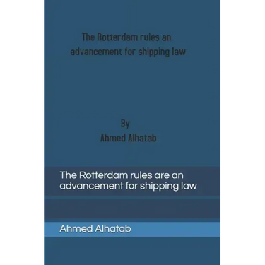 The Rotterdam rules are an advancement for shipping law: The Rotterdam rules are an advancement for shipping law and should replace Hague-Visby Rules