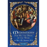 Meditations for All the Days of the Year, Vol 1: From the First Sunday in Advent to Septuagesima Sunday