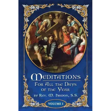 Meditations for All the Days of the Year, Vol 1: From the First Sunday in Advent to Septuagesima Sunday