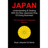 Japan: Understanding & Dealing with the New Japanese Way of Doing Business