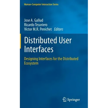 Distributed User Interfaces: Designing Interfaces for the Distributed Ecosystem
