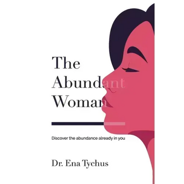 The Abundant Woman: Discover the Abundance Already in You