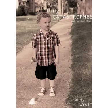Tiny Catastrophes: collected short plays