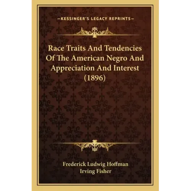 Race Traits and Tendencies of the American Negro and Appreciation and Interest (1896)