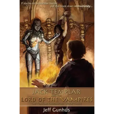 Jack Templar And The Lord Of The Vampires: The Jack Templar Chronicles