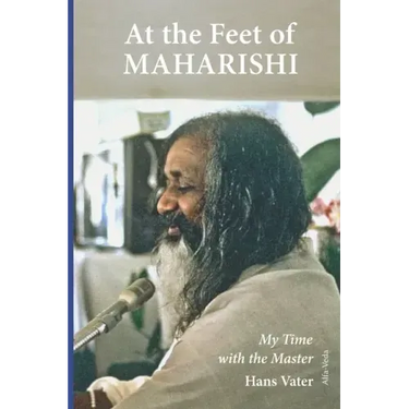 At the Feet of Maharishi: My Time with the Master