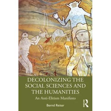 Decolonizing the Social Sciences and the Humanities: An Anti-Elitism Manifesto