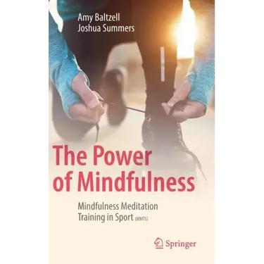 The Power of Mindfulness: Mindfulness Meditation Training in Sport (Mmts)