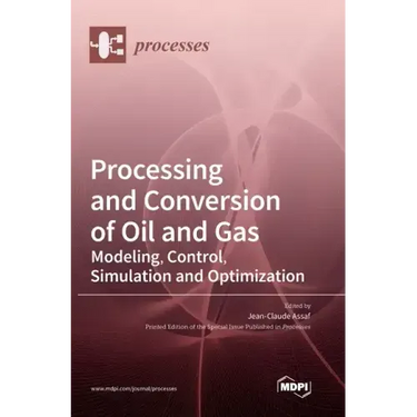 Processing and Conversion of Oil and Gas: Modeling, Control, Simulation and Optimization