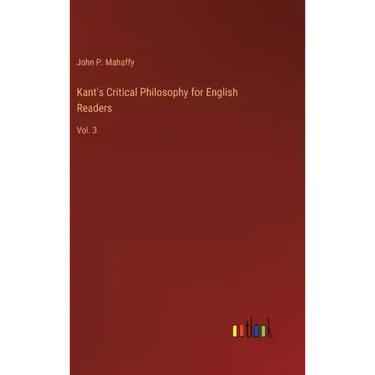 Kant's Critical Philosophy for English Readers: Vol. 3