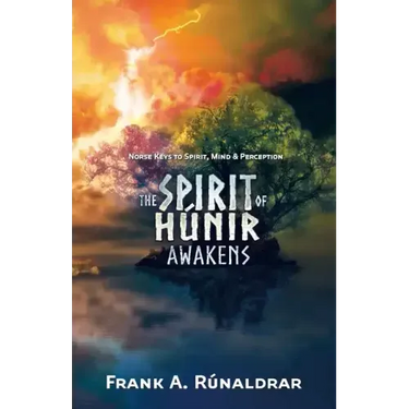 The Spirit of Hunir Awakens (Part 1): Norse Keys to the Spirit, Mind and Perception