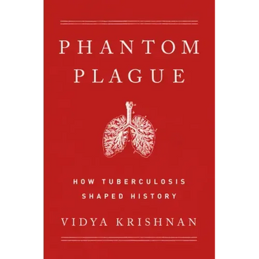 Phantom Plague: How Tuberculosis Shaped History
