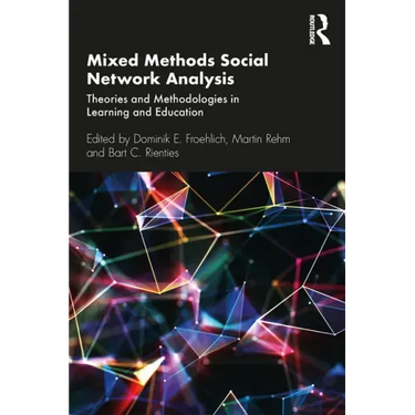Mixed Methods Social Network Analysis: Theories and Methodologies in Learning and Education
