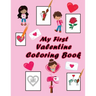 My First Valentine Coloring Book: Valentine Activity Book for Little Toddlers, Kids Age 2-5 Year Old