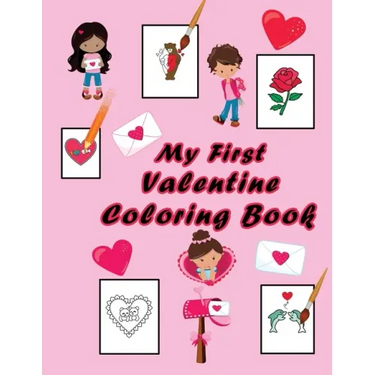 My First Valentine Coloring Book: Valentine Activity Book for Little Toddlers, Kids Age 2-5 Year Old