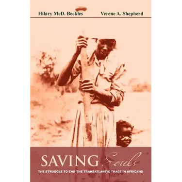 Saving Souls: The Struggle to End the Transatlantic Trade in Africans