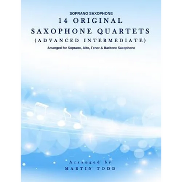 14 Original Saxophone Quartets (Advanced Intermediate): Soprano Saxophone