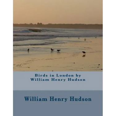 Birds in London by William Henry Hudson