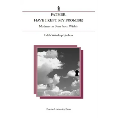 Father, Have I Kept My Promise?: Madness as Seen from Within