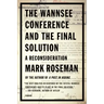 The Wannsee Conference and the Final Solution: A Reconsideration
