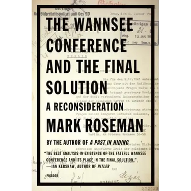 The Wannsee Conference and the Final Solution: A Reconsideration