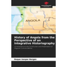 History of Angola from the Perspective of an Integrative Historiography